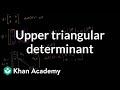 Upper triangular determinant | Matrix transformations | Linear Algebra | Khan Academy