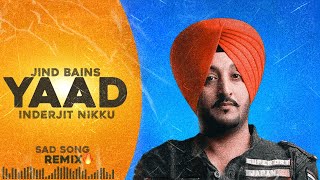 Jind Bains (Remix) Yaad | Inderjit Nikku | New Punjabi Song 2023 | Latest Sad Songs | Old Is Gold