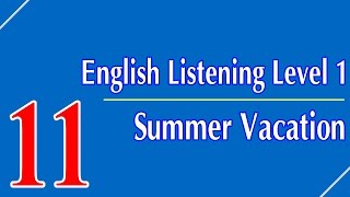 English Listening Level 1 - Lesson 11 - Summer Vacation