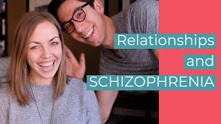 Relationships and Schizophrenia/Schizoaffective Disorder