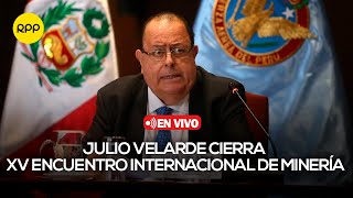 🔴 #EnVivo | Julio Velarde se presenta en el Simposio XV Encuentro Internacional de Minería