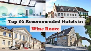 Top 10 Recommended Hotels In Wine Route | Luxury Hotels In Wine Route