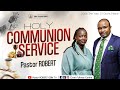 HOLY COMMUNION SERICE || Pastor ROBERT