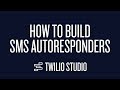 How to Build SMS Autoresponders in Twilio Studio