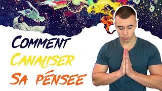 Je Pense Trop : 3 Conseils Pour Canaliser ses Pensées sans méditer