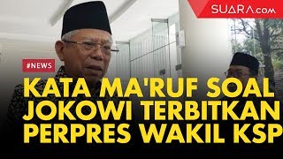 Kata Ma'ruf Amin soal Jokowi Terbitkan Perpres Wakil KSP