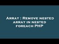 Array : Remove nested array in nested foreach PHP