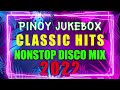 PINOY JUKEBOX CLASSIC HITS DISCO MEDLEY  DJMAR DISCO TRAXX NONSTOP 2022 REMIX 1080p