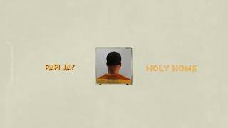 Papi Jay - Holy Home (Audio Officiel)