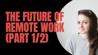 The Future of Remote Work (Part 1/2)