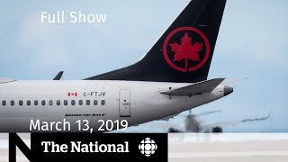 The National for March 13, 2019 — 737 Bans, Ethiopia Investigation, Brexit No-Deal Vote