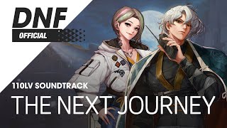 [DNF] 던전앤파이터 OST : THE NEXT JOURNEY (110Lv SoundTrack) ▶NePLi