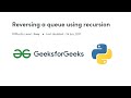Reversing a Queue Using Recursion GFG Python Love Babbar DSA Cracker Sheet