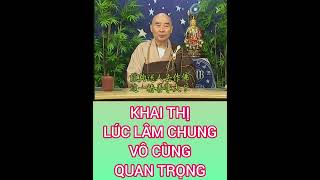 KHAI THỊ LÚC LÂM CHUNG VÔ CÙNG QUAN TRỌNG.