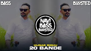 20 Bande🤨[Bass Boosted] Hunar Sidhu | Latest Punjabi Song 2022 | NAVI BASS BOOSTED
