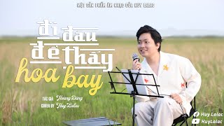 Đi Đâu Để Thấy Hoa Bay - Tác giả: Hoàng Dũng | Cover by Huy Lalac