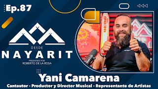 Desde Nayarit - Episodio 87 - Yani Camarena | Representante, Cantautor, Productor y Director Musical