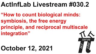 ActInf Livestream #030.2 ~ “How to count biological minds: symbiosis, the free energy principle..."
