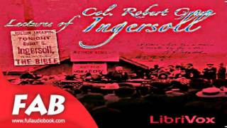 Lectures of Col  R G  Ingersoll, Volume 1 part 1/3 Full Audiobook by Robert G. INGERSOLL