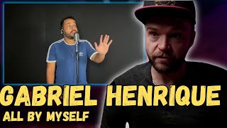 GABRIEL HENRIQUE - ALL BY MYSELF (Celine Dion Cover) | REACTION