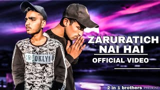 ZARURATICH NAI HAI (OFFICIAL MUSIC VIDEO) 2 in 1 brothers