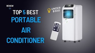 Top 5 Best portable air conditioners under $300 of 2023 | Efficient and Modern Cooling