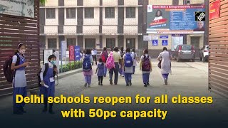 Delhi schools reopen for all classes with 50pc capacity