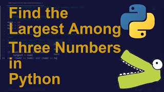 Find the Largest Among Three Numbers in Python | Python Examples | Python Coding Tutorial