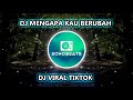 DJ MENGAPA KAU BERUBAH❗DJ VIRAL TIKTOK TERBARU 2024 TAK ADA ANGIN TAK ADA HUJAN ❗