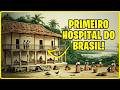 💉 Qual Foi o Primeiro e Mais Antigo Hospital Do Brasil?