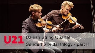 Danish String Quartet - Sønderho bridal trilogy - part II | Lange Nacht des Streichquartetts