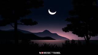 Night Vibes_Nilave Vaa BGM😇"Whatsapp status Tamil || Melody Songs Whatsapp Status Tamil
