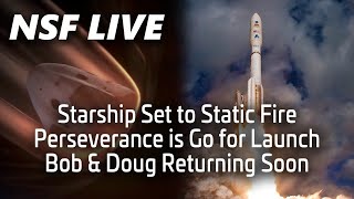 NSF Live: Demo-2 return preview, Perseverance set to launch, Starship testing updates, and more