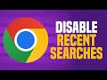 How To Disable Recent Searches On Google Chrome (SIMPLE!)