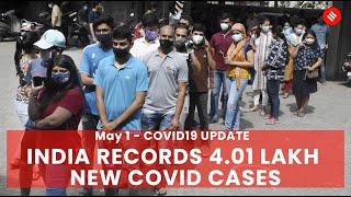 Covid19 Update May 1: India records 4.01 lakh new Coronavirus cases in the last 24 hrs