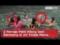 2 Remaja Putri Tenggelam dan Hilang Saat Berenang di Air Terjun Maros | Beritasatu