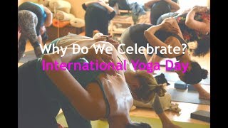 Why do we celebrate International Yoga Day?