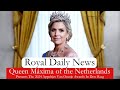 Queen Máxima of the Netherlands Presents Awards at the Royal Palace!  Plus, More #RoyalNews