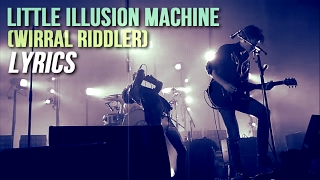 Arctic Monkeys - Little Illusion Machine (Wirral Riddler) [lyrics]