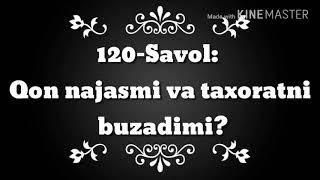 120-Савол:   «Қон нажасми , таҳоратни бузадими?»