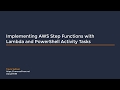 Implementing AWS Step Functions with Lambda and PowerShell Activity Tasks