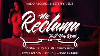 Me Reclama(Full New Remix)Ozuna Ft Nengo Flow,Luigi 21 Plus,Kevin Roldan,Pusho Y Alexio La Bruja