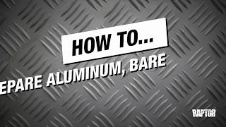 How to Prepare Aluminum, Bare Metal \u0026 Galvanized Steel for RAPTOR Protective Coating Application