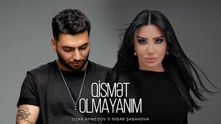 Ozan Ahmedov x Nigar Şabanova — Qismət Olmayanım (Rəsmi Musiqi Videosu)