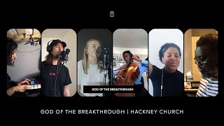 GOD OF THE BREAKTHROUGH | HACKNEY CHURCH