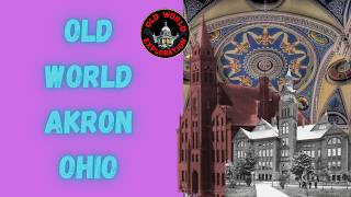 Old World Akron Ohio