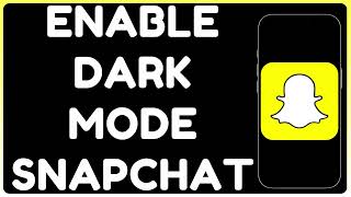 How To Enable Dark Mode On Snapchat Turn On Snapchat Dark Theme Android Iphone