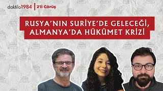 Rusya’nın Suriye’de Geleceği, Almanya’da Hükümet Krizi | 2'li Görüş #24