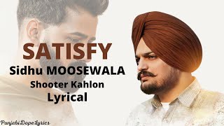Satisfy(Lyrics) - Sidhu Moosewala | Shooter Kahlon | New punjabi songs 2021 | punjabiDope lyrics