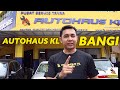 JOM TGK APA YANG ADA DI BANGI | AUTOHAUS KL